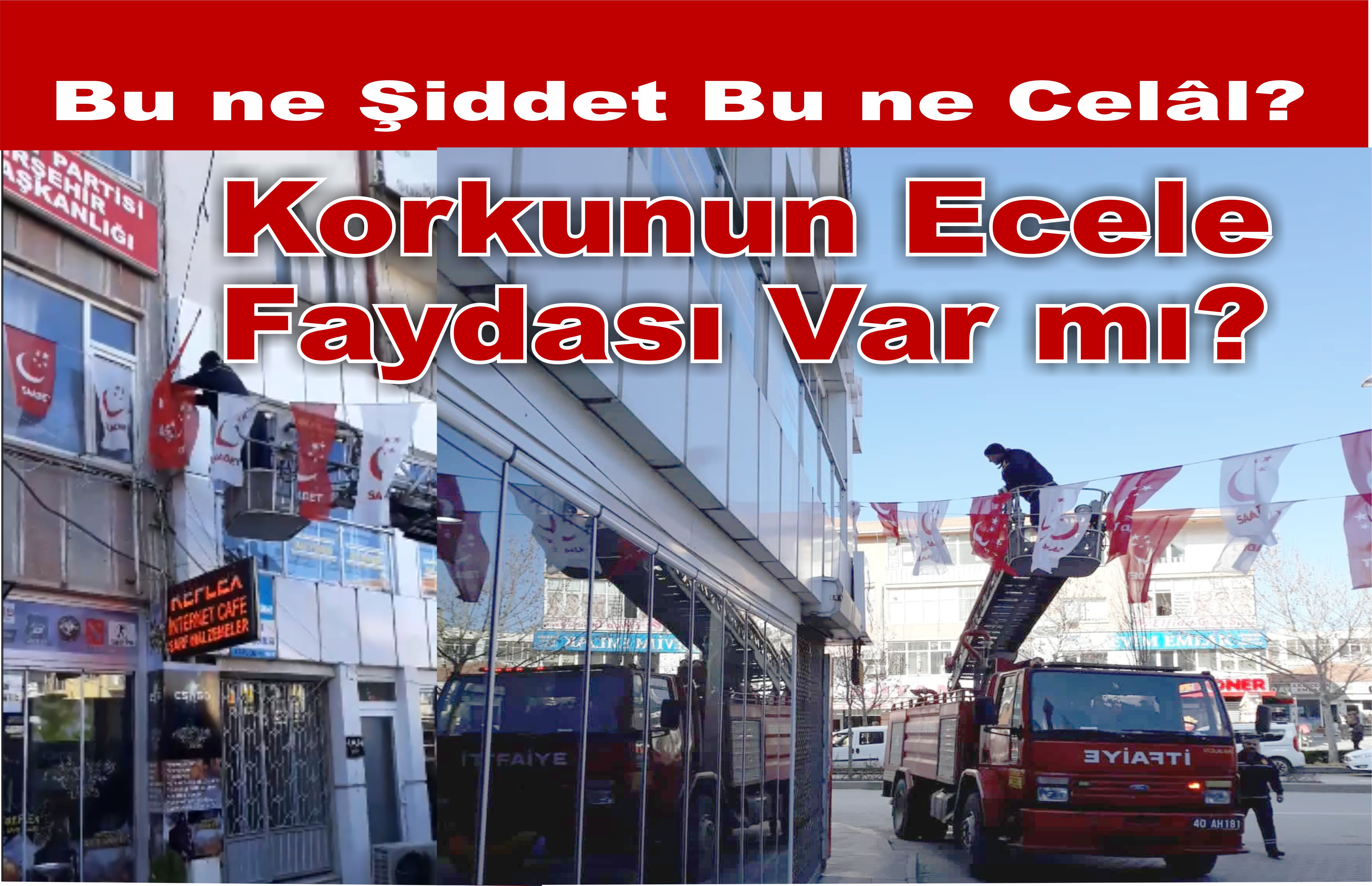 Saadet Partisi’nin Bayrakları Toplatıldı