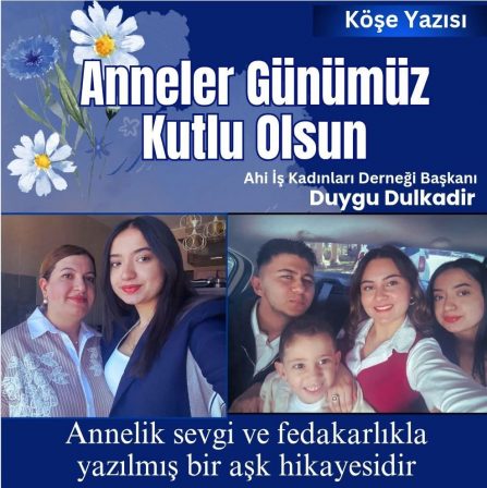 DUYGU DULKADİR/ANNELER GÜNÜ